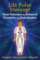Životný pulz Masáž: Taoistické techniky na zlepšenie krvného obehu a detoxikáciu - Life Pulse Massage: Taoist Techniques for Enhanced Circulation and Detoxification