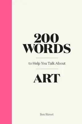 200 slov, ktoré vám pomôžu hovoriť o umení - 200 Words to Help You Talk about Art