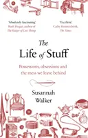 Život vecí - Majetok, posadnutosť a neporiadok, ktorý po sebe zanechávame - Life of Stuff - Possessions, obsessions and the mess we leave behind