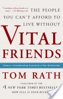 Životne dôležití priatelia: Ľudia, bez ktorých si nemôžete dovoliť žiť - Vital Friends: The People You Can't Afford to Live Without