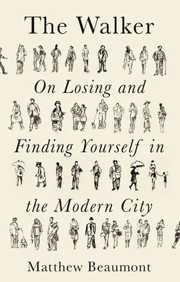 Chodec: O hľadaní a strácaní sa v modernom meste - The Walker: On Finding and Losing Yourself in the Modern City