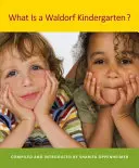Čo je to waldorfská materská škola: 2. vydanie - What Is a Waldorf Kindergarten?: 2nd Edition