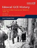 Edexcel GCE History A2 Unit 3 E2 A World Divided: Vzťahy veľmocí 1944 - 1990 - Edexcel GCE History A2 Unit 3 E2 A World Divided: Superpower Relations 1944-90
