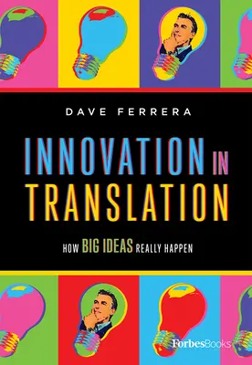 Inovácie v preklade: Ako sa skutočne realizujú veľké myšlienky - Innovation in Translation: How Big Ideas Really Happen
