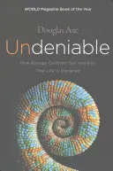 Nepopierateľné: Ako biológia potvrdzuje našu intuíciu, že život je navrhnutý - Undeniable: How Biology Confirms Our Intuition That Life Is Designed
