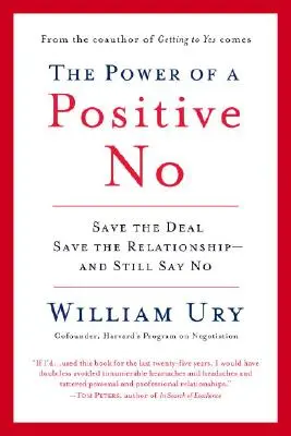 Sila pozitívneho nie: Ako povedať nie a stále dosiahnuť áno - The Power of a Positive No: How to Say No and Still Get to Yes