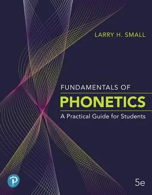Základy fonetiky: Praktická príručka pre študentov - Fundamentals of Phonetics: A Practical Guide for Students