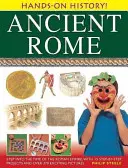 Staroveký Rím: Vstúpte do obdobia Rímskej ríše s 15 projektmi krok za krokom a viac ako 370 vzrušujúcimi obrázkami - Ancient Rome: Step Into the Time of the Roman Empire, with 15 Step-By-Step Projects and Over 370 Exciting Pictures