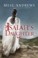 Izaiášova dcéra: Román o prorokoch a kráľoch - Isaiah's Daughter: A Novel of Prophets and Kings