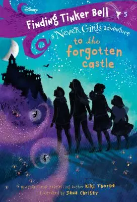 Hľadanie Zvonilky #5: Na zabudnutý hrad (Disney: The Never Girls) - Finding Tinker Bell #5: To the Forgotten Castle (Disney: The Never Girls)