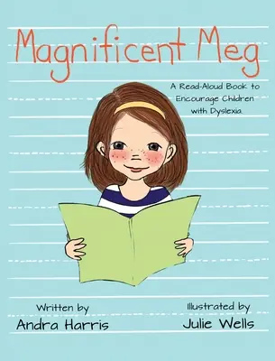 Veľkolepá Meg: Kniha na hlasné čítanie, ktorá povzbudí deti s dyslexiou - Magnificent Meg: A Read-Aloud Book to Encourage Children with Dyslexia