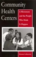 Komunitné zdravotné centrá: Hnutie a ľudia, ktorí ho uskutočnili - Community Health Centers: A Movement and the People Who Made It Happen