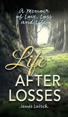 Život po stratách: Memoáre o láske, strate a živote - Life After Losses: A Memoir of Love, Loss and Life