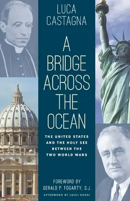 Most cez oceán: Spojené štáty a Svätá stolica medzi dvoma svetovými vojnami - A Bridge across the Ocean: The United States and the Holy See between the Two World Wars