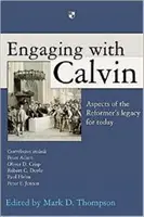 Zaoberanie sa Kalvínom: Aspekty reformátorovho odkazu pre dnešok - Engaging with Calvin: Aspects of the Reformer's Legacy for Today
