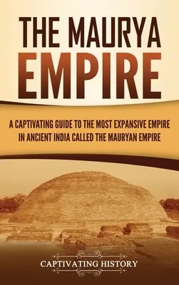 Ríša Maurya: Pútavý sprievodca najrozsiahlejšou ríšou starovekej Indie - The Maurya Empire: A Captivating Guide to the Most Expansive Empire in Ancient India