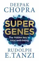 Supergény - Skrytý kľúč k úplnej pohode - Super Genes - The hidden key to total well-being