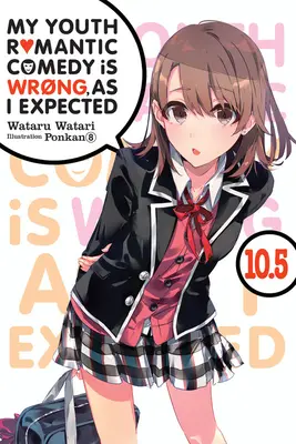 Romantická komédia Moja mladosť je zlá, ako som očakával, zv. 10.5 (Light Novel) - My Youth Romantic Comedy Is Wrong, as I Expected, Vol. 10.5 (Light Novel)