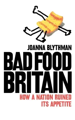 Zlé jedlo v Británii - Ako si národ zničil chuť do jedla - Bad Food Britain - How a Nation Ruined its Appetite