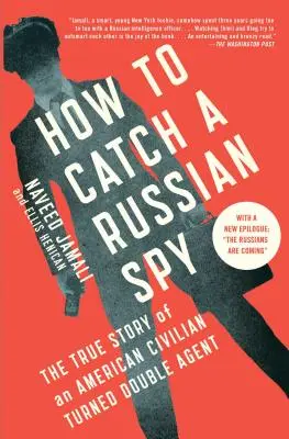 Ako chytiť ruského špióna: Ako sa stať dvojitým agentom v americkom civilnom sektore: Ako sa stať dvojitým agentom v americkom civilnom sektore? - How to Catch a Russian Spy: The True Story of an American Civilian Turned Double Agent