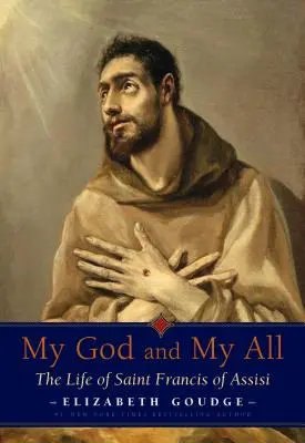 Môj Boh a moje všetko: Život svätého Františka z Assisi - My God and My All: The Life of Saint Francis of Assisi