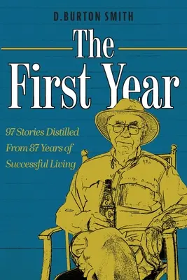 Prvý rok: 97 príbehov vydestilovaných z 87 rokov úspešného života - The First Year: 97 Stories Distilled From 87 Years of Successful Living