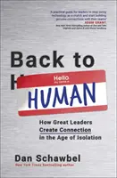 Späť k ľuďom - Ako veľkí lídri vytvárajú spojenie v dobe izolácie - Back to Human - How Great Leaders Create Connection in the Age of Isolation