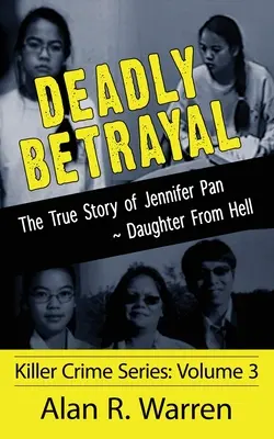 Smrteľná zrada; Skutočný príbeh dcéry Jennifer Pan z pekla - Deadly Betrayal; The True Story of Jennifer Pan Daughter from Hell