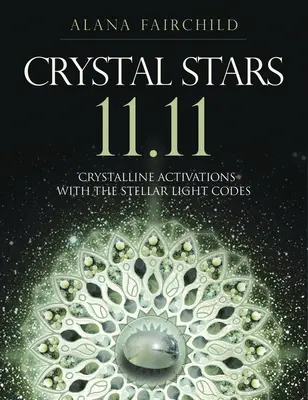 Kryštálové hviezdy 11.11: Kryštalické aktivácie s hviezdnymi svetelnými kódmi - Crystal Stars 11.11: Crystalline Activations with the Stellar Light Codes