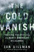 Chladné zmiznutie: Pátranie po nezvestných v severoamerickej divočine - The Cold Vanish: Seeking the Missing in North America's Wildlands