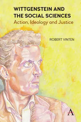 Wittgenstein a spoločenské vedy: Wittgenstein: dejiny, ideológia a spravodlivosť - Wittgenstein and the Social Sciences: Action, Ideology and Justice