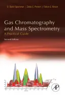 Plynová chromatografia a hmotnostná spektrometria: Praktická príručka - Gas Chromatography and Mass Spectrometry: A Practical Guide