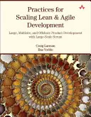 Praktiky pre škálovanie štíhleho a agilného vývoja: Vývoj produktov vo veľkom, na viacerých miestach a v zahraničí pomocou rozsiahleho programu Scrum - Practices for Scaling Lean & Agile Development: Large, Multisite, and Offshore Product Development with Large-Scale Scrum