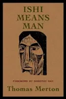 Ishi znamená človek: Eseje o pôvodných obyvateľoch Ameriky - Ishi Means Man: Essays on Native Americans