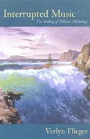 Prerušená hudba: Tvorba Tolkienovej mytológie - Interrupted Music: The Making of Tolkien's Mythology