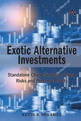 Exotické alternatívne investície: Samostatné charakteristiky, jedinečné riziká a účinky na portfólio - Exotic Alternative Investments: Standalone Characteristics, Unique Risks and Portfolio Effects