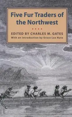 Päť obchodníkov s kožušinami zo severozápadu: McLeod, Hugh Faries a Thomas C. - Five Fur Traders of the Northwest: Being the Narrative of Peter Pond and the Diaries of John Macdonell, Archibald N. McLeod, Hugh Faries, and Thomas C