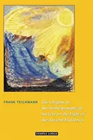 Vznik Antropozofickej spoločnosti vo svetle starovekých mystérií - The Origins of the Anthroposophical Society in the Light of the Ancient Mysteries