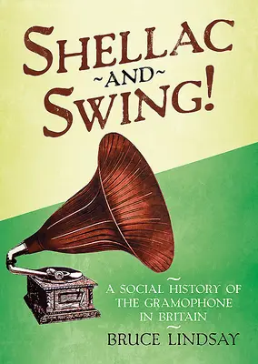 Shellac and Swing!: Spoločenské dejiny gramofónu vo Veľkej Británii - Shellac and Swing!: A Social History of the Gramophone in Britain