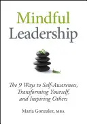 Rozumné vedenie: 9 ciest k sebauvedomeniu, premene seba samého a inšpirácii ostatných - Mindful Leadership: The 9 Ways to Self-Awareness, Transforming Yourself, and Inspiring Others