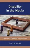 Zdravotné postihnutie v médiách: Stigma a identita - Disability in the Media: Examining Stigma and Identity