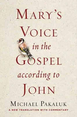 Máriin hlas v Evanjeliu podľa Jána: nový preklad s komentárom - Mary's Voice in the Gospel According to John: A New Translation with Commentary