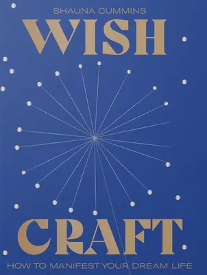 Wishcraft: Sprievodca manifestáciou pozitívnej budúcnosti - Wishcraft: A Guide to Manifesting a Positive Future
