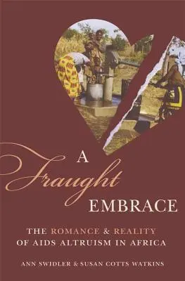 Křehké objatie: Romantika a realita altruizmu AIDS v Afrike - A Fraught Embrace: The Romance and Reality of AIDS Altruism in Africa