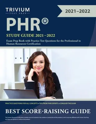 PHR Study Guide 2021-2022: Exam Prep Book with Practice Test Questions for the Professional in Human Resources Certification (Príručka na prípravu na skúšku s praktickými otázkami na certifikáciu profesionálov v oblasti ľudských zdrojov) - PHR Study Guide 2021-2022: Exam Prep Book with Practice Test Questions for the Professional in Human Resources Certification