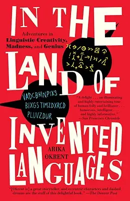 V krajine vymyslených jazykov: Oslava jazykovej tvorivosti, šialenstva a geniality - In the Land of Invented Languages: A Celebration of Linguistic Creativity, Madness, and Genius