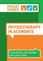 Physiotherapy Placements - A Pocket Guide (Moffatt Fiona (University of Nottingham))