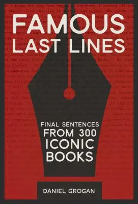 Slávne posledné verše: Posledné vety z 300 ikonických kníh - Famous Last Lines: Final Sentences from 300 Iconic Books