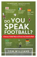 Hovoríte po futbalovo?: Glosár futbalových slov a fráz z celého sveta - Do You Speak Football?: A Glossary of Football Words and Phrases from Around the World