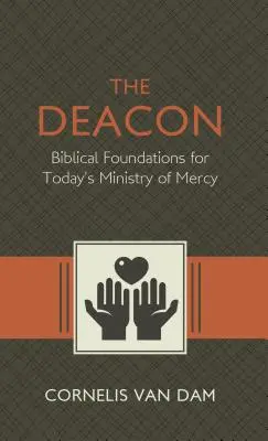 Diakon: Biblické korene a služba milosrdenstva dnes - The Deacon: The Biblical Roots and the Ministry of Mercy Today